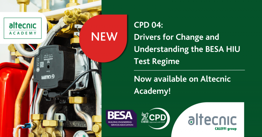 ALTECNIC LAUNCHES UPDATED CIBSE-APPROVED CPD: DRIVERS FOR CHANGE AND UNDERSTANDING THE BESA HIU TEST REGIME